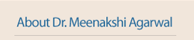About Dr. Meenakshi Agarwal